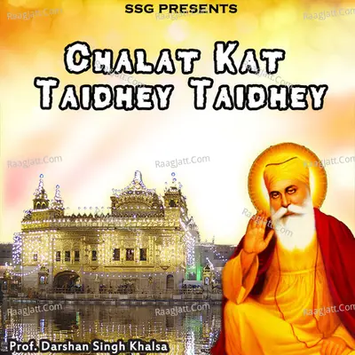 Chalat Kat Taidhey Taidhey - Prof. Darshan Singh Khalsa