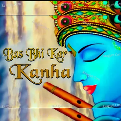 Bas Bhi Kar Kanha