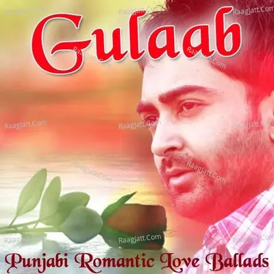 Gulaab - Punjabi Romantic Love Ballads - Babbu Maan