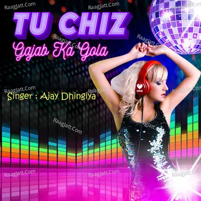 Tu Chiz Gajab Ka Gola