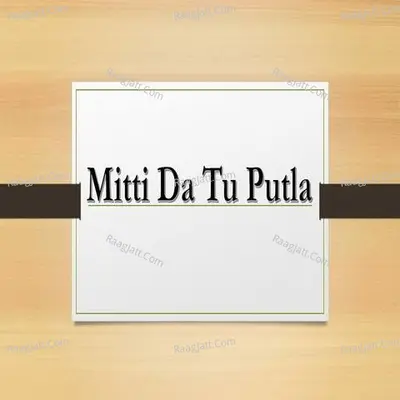 Mitti Da Tu Putla Cover