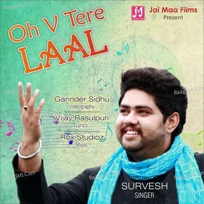 Oh V Tere Laal - Survesh