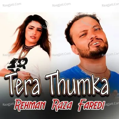 Tera Thumka - Rehman Raza Faredi