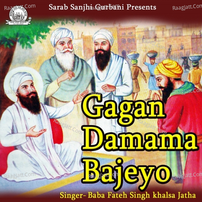 Gagan Damama Bajeyo - Baba Fateh Singh khalsa Jatha
