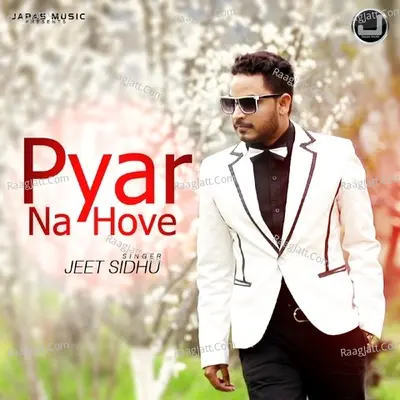 Pyar Na Hove - Jeet Sidhu