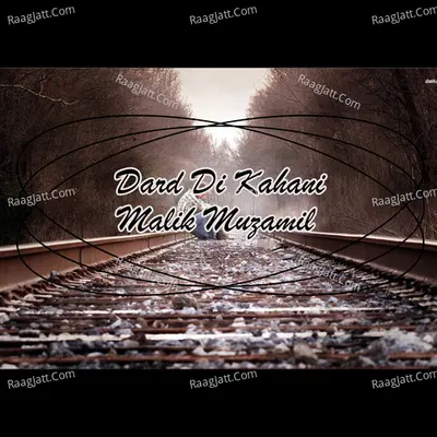 Dard Di Kahani - Malik Muzamil