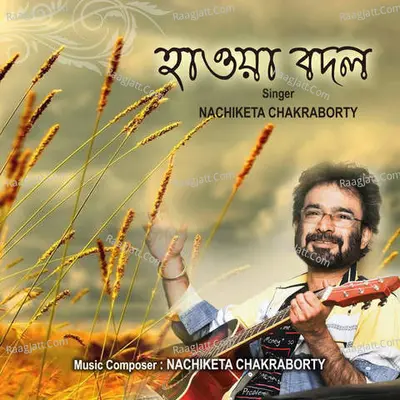 Hawa Badol - Nachiketa Chakraborty