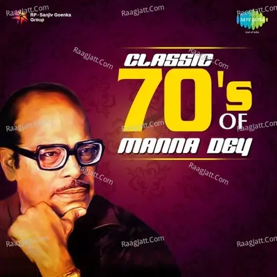 Classic 70s Of Manna Dey - Hemanta Mukherjee