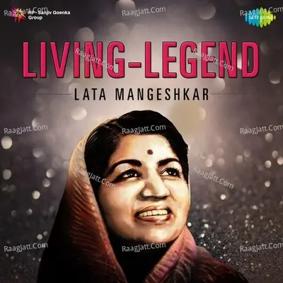 Living Legend - Lata Mangeshkar - Lata Mangeshkar