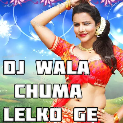 Dj Wala Chuma Lelko Ge Poster