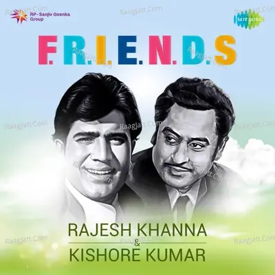 F.R.I.E.N.D.S. - Rajesh Khanna And Kishore Kumar - Kishore Kumar