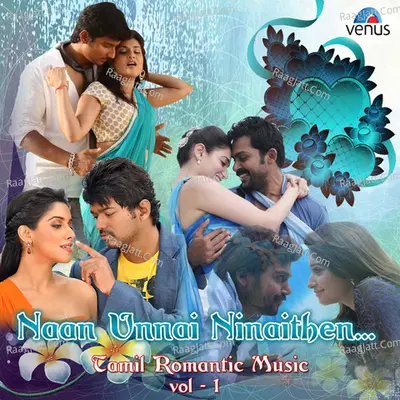 Naan Unnai Ninaithen - Tamil Romantic Music Vol. 1 - Vidyasagar