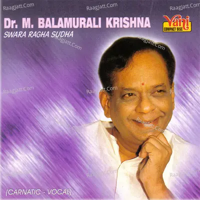 Dr.M.Balamurali Krishna (Swara Ragha Sudha) - M. Balamuralikrishna