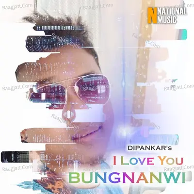 I Love You Bungnanwi - Dipankar