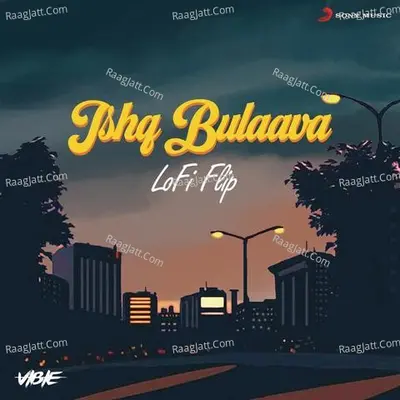 Ishq Bulaava (Lofi Flip) Cover