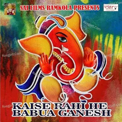 Kaise Rahi He Babua Ganesh Poster
