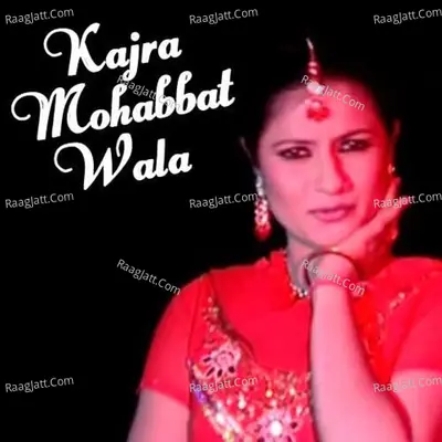 Kajra Mohabbat Wala - Sagar Singh