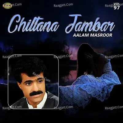 Chiltana Jambar, Vol. 97 - Aalam Masroor