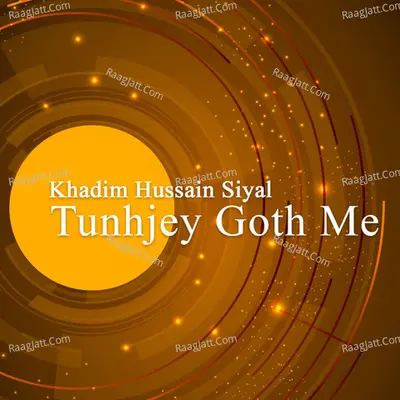 Tunhjey Goth Me - Khadim Hussain Siyal