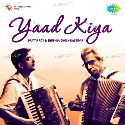 Yaad Kiya - Shubhra Ghosh Dastidar