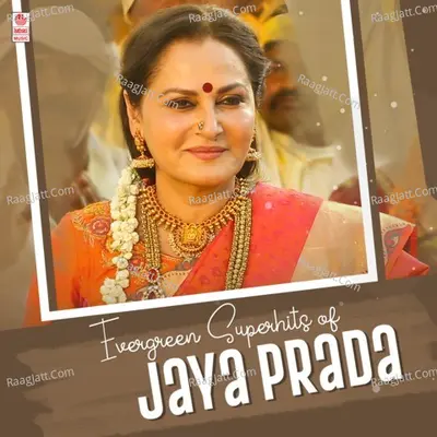 Evergreen Superhits Of Jaya Prada - K. Chakravarthy
