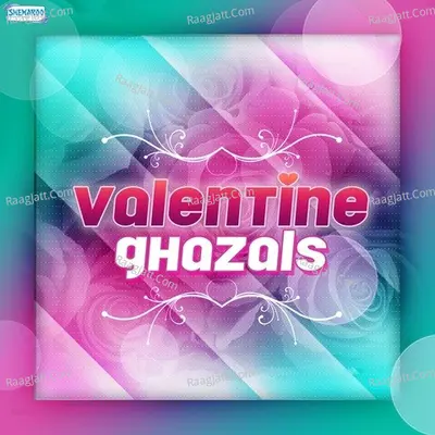 Valentine Ghazals - Ghulam Abbas Khan