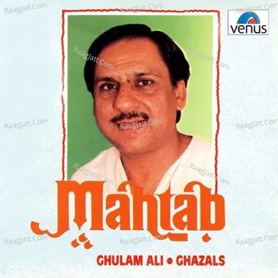Mahtab - Ghulam Ali