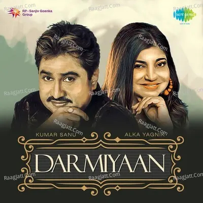Darmiyaan Kumar Sanu & Alka Yagnik - Kumar Sanu