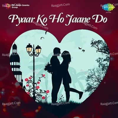 Pyar Ko Ho Jaane Do - Roop Kumar Rathod