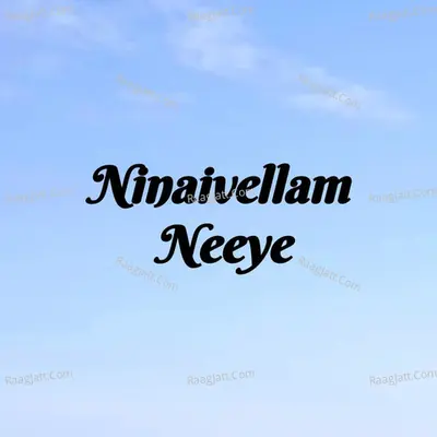 Ninaivellam Neeye - 