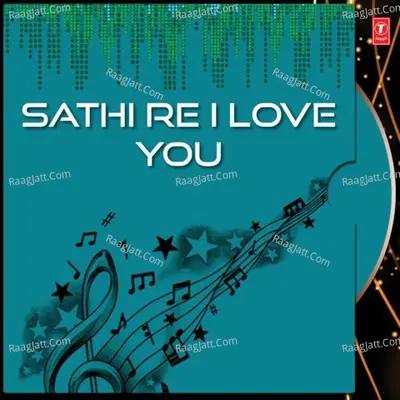 Sathi Re I Love You - Biswambhar Sabat