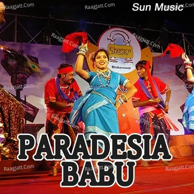 Paradesia Babu - Mahesh Biswal