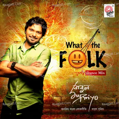 What the Folk - Babul Supriyo