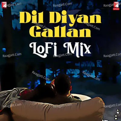 Dil Diyan Gallan - LoFi Mix Cover
