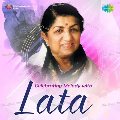 Celebrating Melody with Lata - Lata Mangeshkar
