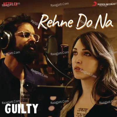 Rehne Do Na (From "Guilty") Cover