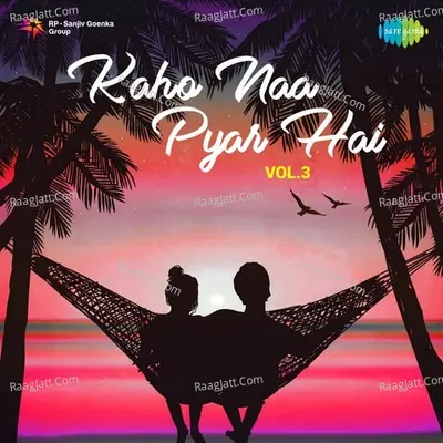 Kaho Naa Pyar Hai - Vol. 3 - Sachin-Jigar