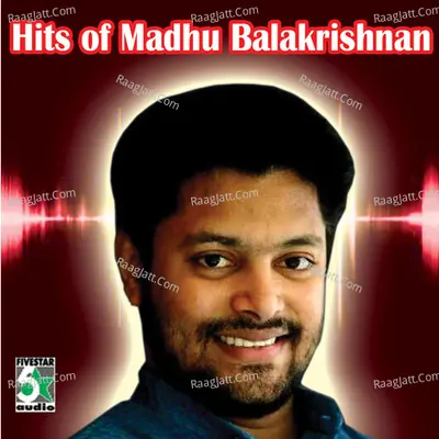 Hits of Madhu Balakrishnan - Madhu Balakrishna