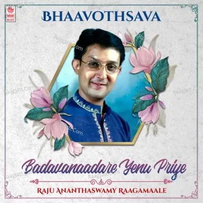 Bhaavothsava - Badavanaadhare Yenu Priye - Raju Ananthaswamy Raagamaale Poster