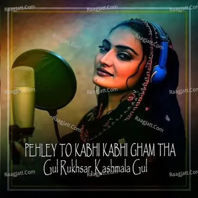 Pehley To Kabhi Kabhi Gham Tha - Single