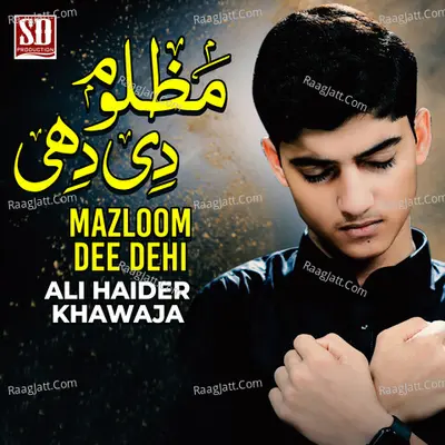 Mazloom Dee Dehi - Ali Haider Khawaja