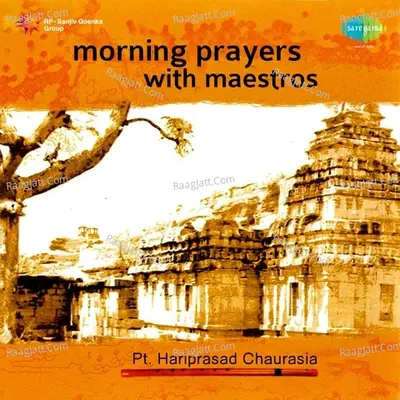 Morning Prayers With Maestros - Pandit Hari Prasad Chaurasia - Pandit Hariprasad Chaurasia