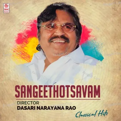 Sangeethotsavam - Director Dasari Narayana Rao Classical Hits Poster
