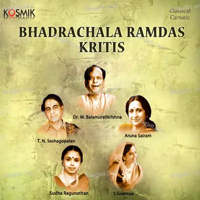 Bhadrachala Ramdass Krithis - T.N.Seshagopalan