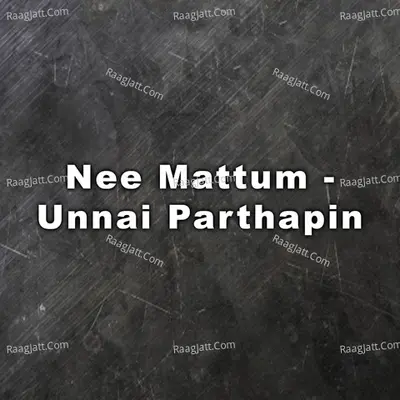 Nee Mattum - Unnai Parthapin (Original Motion Picture Soundtrack) - K. P. Thamizh