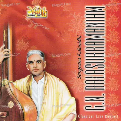 G.N.Balasubramaniam - Classical Live Concert Vol III - G.N. Balasubramaniam