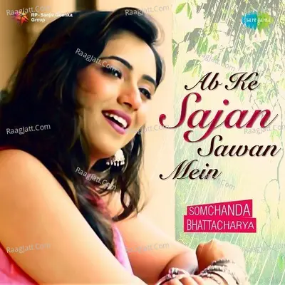 Ab Ke Sajan Sawan Mein - Somchanda Bhattacharya Cover