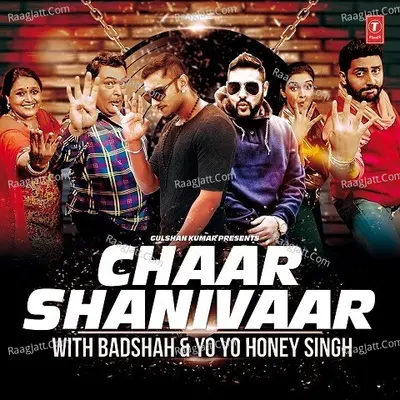 Chaar Shanivaar With Badshah & Yo Yo Honey Singh Poster