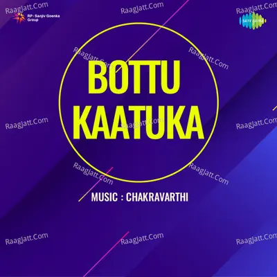 Bottu Kaatuka - Chakravarthi