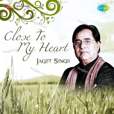 Close To My Heart - Jagjit Singh Poster